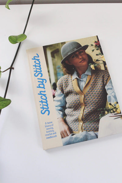 Stitch by Stitch: A Home Library of Sewing, Knitting, Crochet and Needlecraft, Volume 1, published by Torstar Books Vintage Book