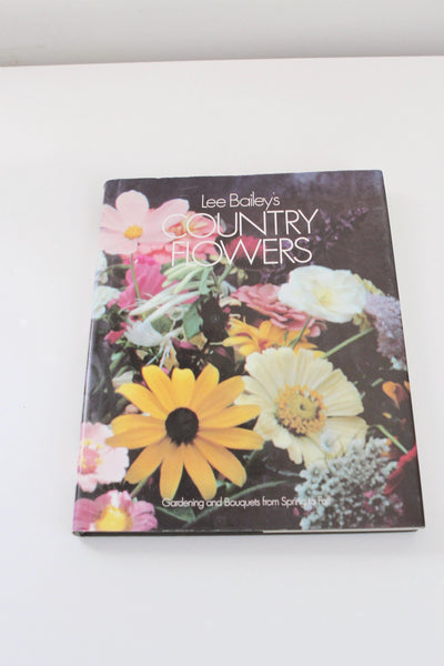 Lee Bailey's Country Flowers: Gardening and Bouquets from Spring to Fall Vintage Hardcover Book