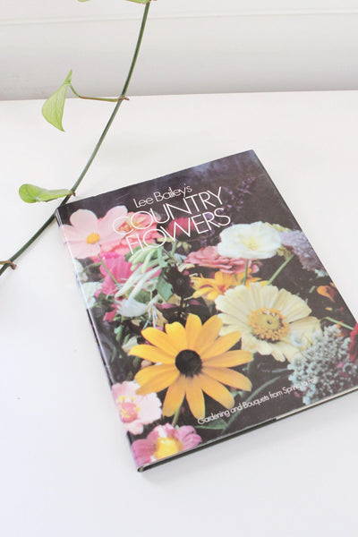 Lee Bailey's Country Flowers: Gardening and Bouquets from Spring to Fall Vintage Hardcover Book