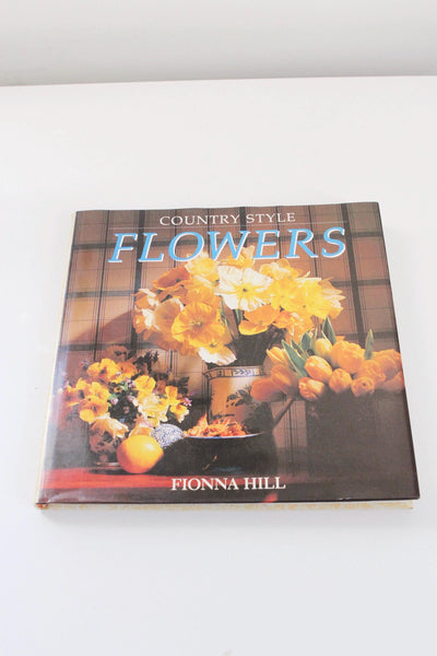 Country Style Flowers by Fionna Hill Vintage Hardcover Book
